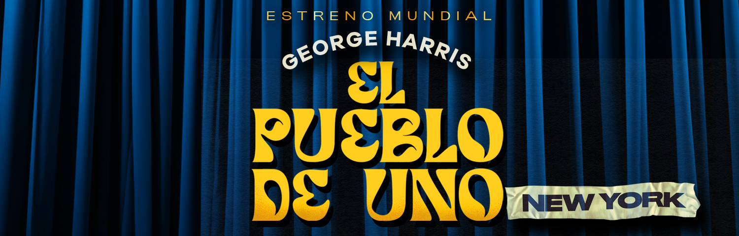 --- ESTRENO MUNDIAL --- GEORGE HARRIS EL PUEBLO DE UNO --- New York ---